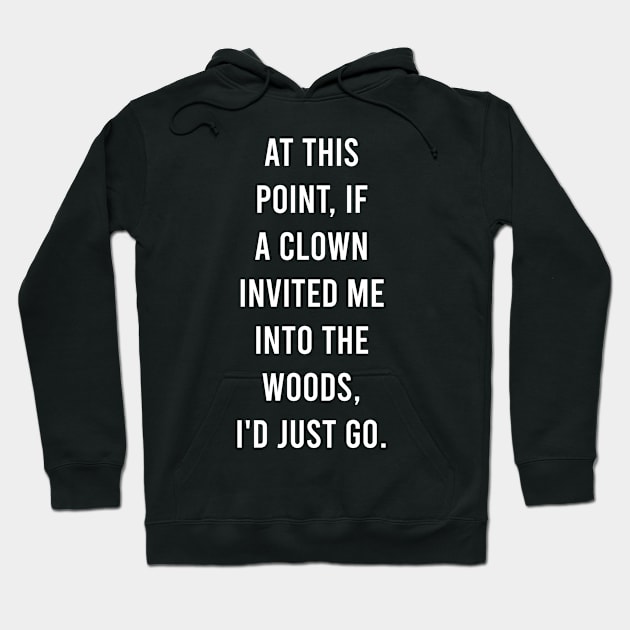 At this point, if a clown invited me into the woods, I'd just go. Hoodie by Bencana